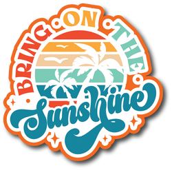 Bring on the Sunshine - Scrapbook Page Title Sticker