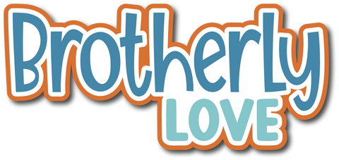 Brotherly Love - Scrapbook Page Title Sticker