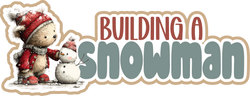 Building a Snowman - Scrapbook Page Title Die Cut