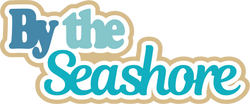 By the Seashore - Scrapbook Page Title Sticker