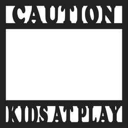 Caution Kids at Play - Scrapbook Page Overlay Die Cut