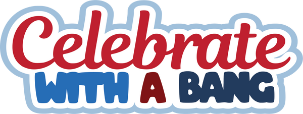 Celebrate with a Bang - Digital Cut File - SVG - INSTANT DOWNLOAD