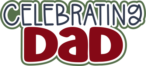 Celebrating Dad - Scrapbook Page Title Sticker