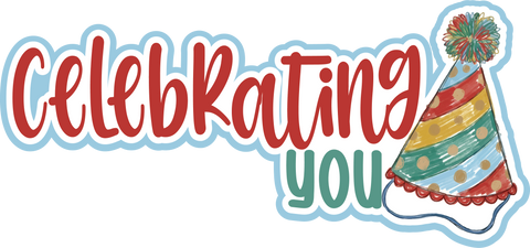 Celebrating You - Scrapbook Page Title Die Cut