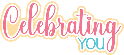 Celebrating You - Scrapbook Page Title Die Cut