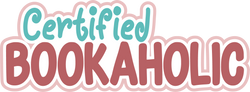 Certified Bookaholic - Scrapbook Page Title Die Cut