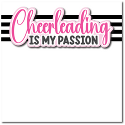 Cheerleading is My Passion - Printed Premade Scrapbook Page 12x12 Layout