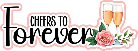 Cheers to Forever - Scrapbook Page Title Die Cut