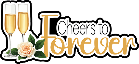 Cheers to Forever - Scrapbook Page Title Die Cut