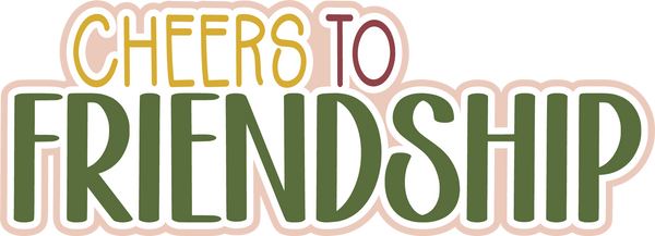Cheers to Friendship - Scrapbook Page Title Sticker