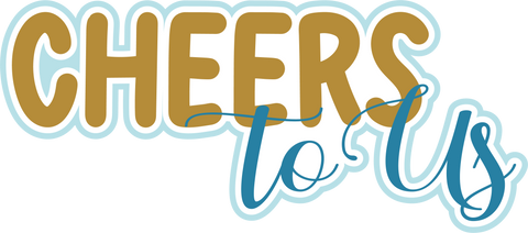 Cheers to Us - Scrapbook Page Title Sticker