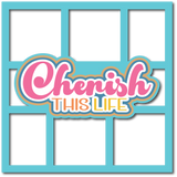 Cherish This Life - 6 Frames - Scrapbook Page Layered Overlay Kit
