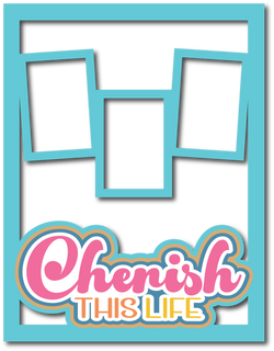 Cherish this Life - 3 Frames - Scrapbook Page Layered Overlay Kit - 8.5 x 11