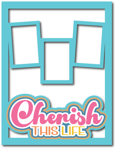 Cherish this Life - 3 Frames - Scrapbook Page Layered Overlay Kit - 8.5 x 11