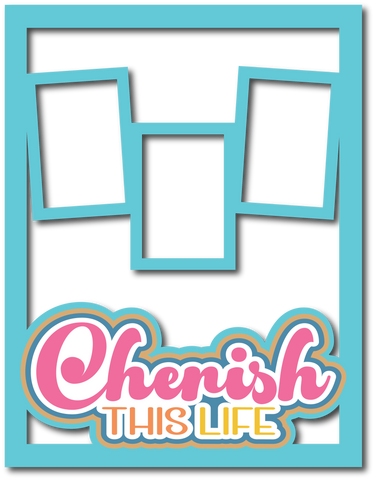Cherish this Life - 3 Frames - Scrapbook Page Layered Overlay Kit - 8.5 x 11