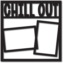 Chill Out - 2 Frames - Scrapbook Overlay - Digital Cut File - SVG - INSTANT DOWNLOAD