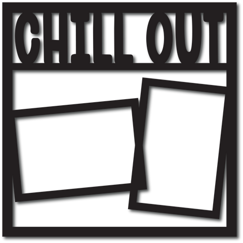 Chill Out - 2 Frames - Scrapbook Overlay - Digital Cut File - SVG - INSTANT DOWNLOAD