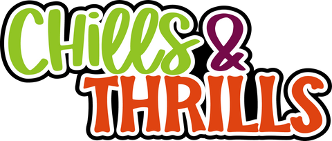 Chills & Thrills - Digital Cut File - SVG - INSTANT DOWNLOAD