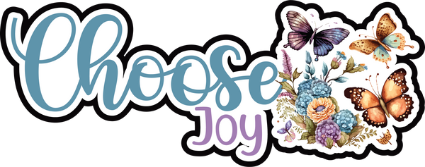 Choose Joy - Scrapbook Page Title Die Cut