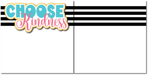 Choose Kindness - Printed Premade Scrapbook (2) Page 12x12 Layout