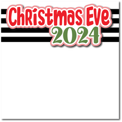 Christmas Eve 2024 - Printed Premade Scrapbook Page 12x12 Layout