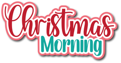 Christmas Morning - Scrapbook Page Title Die Cut