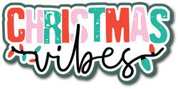 Christmas Vibes - Scrapbook Page Title Die Cut