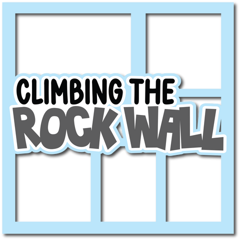 Climbing the Rock Wall - Layered Overlay - Digital Cut File - SVG - INSTANT DOWNLOAD