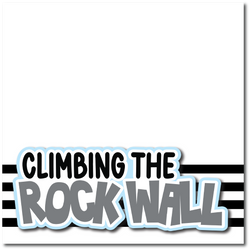 Climbing the Rock Wall - Printed Premade Scrapbook Page 12x12 Layout