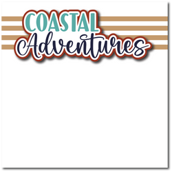 Coastal Adventures - Printed Premade Scrapbook Page 12x12 Layout