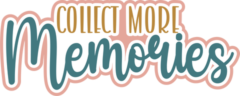 Collect More Memories - Scrapbook Page Title Sticker