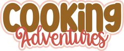 Cooking Adventures - Scrapbook Page Title Die Cut