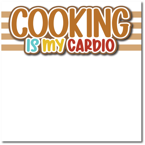 Cooking is My Cardio - Printed Premade Scrapbook Page 12x12 Layout