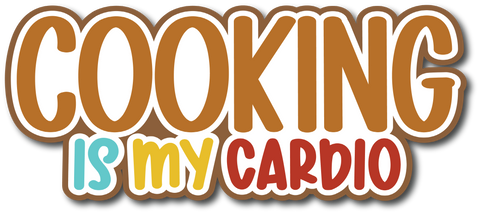 Cooking Is My Cardio - Scrapbook Page Title Die Cut