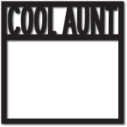 Cool Aunt - Scrapbook Overlay - Digital Cut File - SVG - INSTANT DOWNLOAD