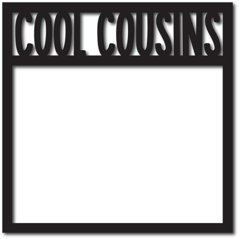Cool Cousins - Scrapbook Overlay - Digital Cut File - SVG - INSTANT DOWNLOAD