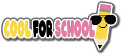 Cool for School - Scrapbook Page Title Die Cut