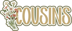Cousins - Scrapbook Page Title Die Cut