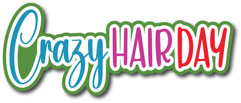 Crazy Hair Day - Scrapbook Page Title Die Cut