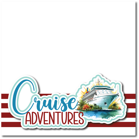 Cruise Adventures - Printed Premade Scrapbook Page 12x12 Layout