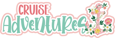 Cruise Adventures - Scrapbook Page Title Die Cut