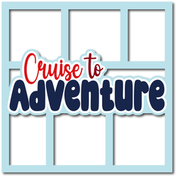 Cruise to Adventure - Layered Overlay - Digital Cut File - SVG - INSTANT DOWNLOAD