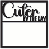 Cuter by the Day - Scrapbook Overlay - Digital Cut File - SVG - INSTANT DOWNLOAD