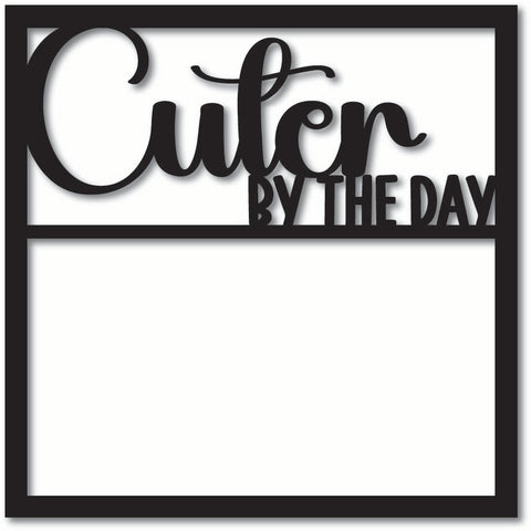 Cuter by the Day - Scrapbook Overlay - Digital Cut File - SVG - INSTANT DOWNLOAD