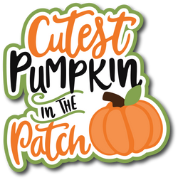 Cutest Pumpkin in the Patch  - Scrapbook Page Title Die Cut