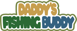 Daddy's Fishing Buddy - Scrapbook Page Title Sticker