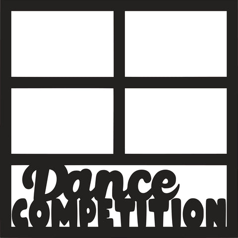 Dance Competition - 4 Frames - Scrapbook Page Overlay Die Cut