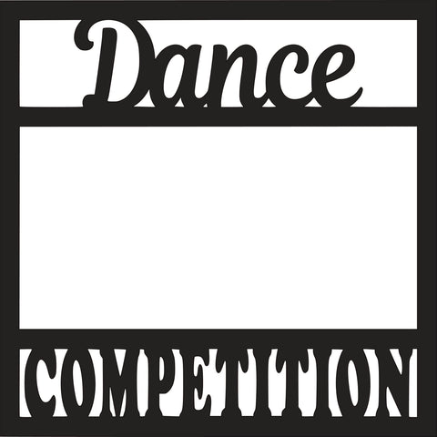 Dance Competition - Scrapbook Page Overlay Die Cut