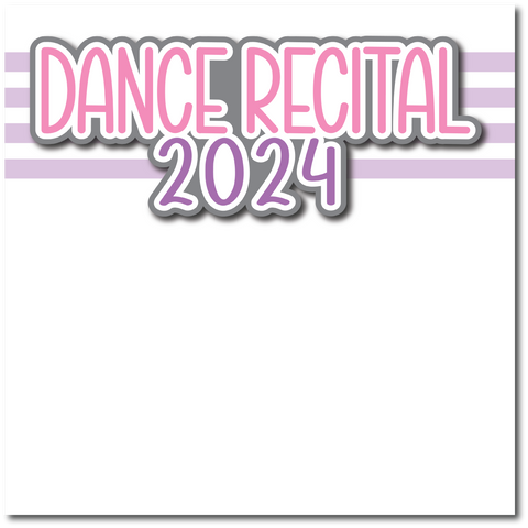 Dance Recital 2024 - Printed Premade Scrapbook Page 12x12 Layout