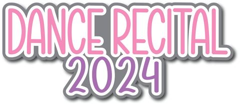 Dance Recital 2024 - Scrapbook Page Title Die Cut